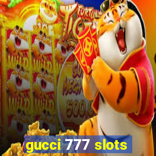 gucci 777 slots